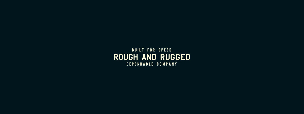 ROUGH AND RUGGED