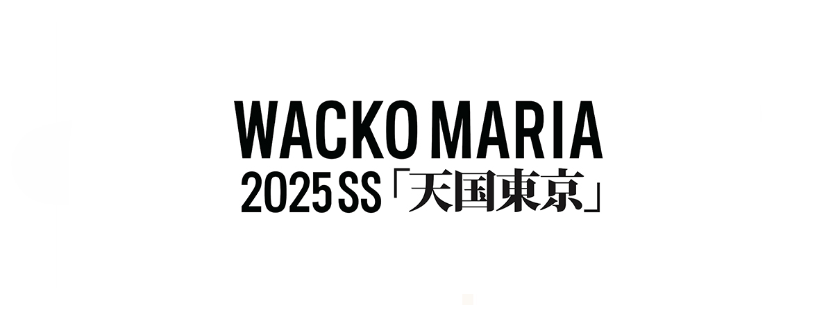 WACKOMARIA 2025 SPRING&SUMMER